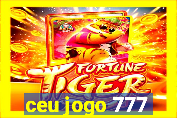 ceu jogo 777